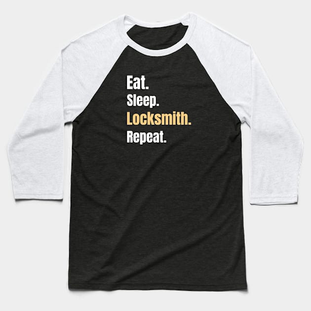 Eat Sleep Locksmith Repeat - Locksmith Gifts Baseball T-Shirt by GasparArts